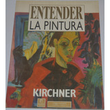 Entender La Pintura - Kirchner - Librosretail - G31