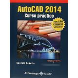 Autocad 2014 Curso Practico, De Castell Cebolla Cebolla. Editorial Alfaomega Grupo Editor En Español
