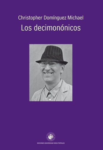 Decimononicos, Los - Christopher Dominguez Michael, De Christopher Dominguez Michael. Editorial Ediciones Universidad Diego Portales En Español