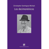 Decimononicos, Los - Christopher Dominguez Michael, De Christopher Dominguez Michael. Editorial Ediciones Universidad Diego Portales En Español