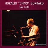 Horacio Chivo Borraro - Sax Suite - Cd