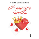 Mi Prãâncipe Canalla, De García Ruiz, Silvia. Editorial Booket, Tapa Blanda En Español