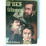 Libro Tres Titanes. Emil Ludwig Antiguo 1952