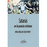 Satanas En La Poesia Cristiana, De Dilthey, Wilhelm. Editorial Archivos Vola, Tapa Blanda En Español