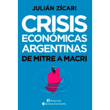 Outlet : Crisis Economicas Argentinas . De Mitre A Macri