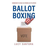 Libro Ballot Boxing : Democracy Is Only As Strong As Its ...