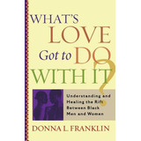 Libro What's Love Got To Do With It?: Understanding And H...