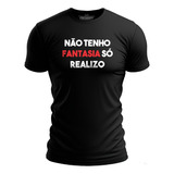 Camiseta Camisa Não Tenho Fantasia Só Realizo Carnaval Festa