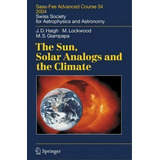 The Sun, Solar Analogs And The Climate, De Michael Lockwood. Editorial Springer Verlag Berlin Heidelberg Gmbh Co Kg, Tapa Dura En Inglés