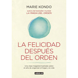La Felicidad Despues Del Orden - Marie Kondo