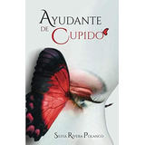 Libro: Ayudante De Cupido (spanish Edition)