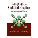 Libro Language As Cultural Practice : Mexicanos En El Nor...