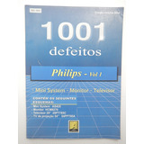 Claudio V Silva - 1001 Defeitos Philips - Volume 1