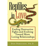 Libro: Reptiles In Love: Ending Destructive And Evolving