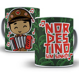 Caneca Nordestino Sim Sinhô Sanfona Presente Nordeste