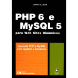 Php 6 E Mysql 5 Para Web Sites Dinamicos -  Ciencia Moderna