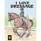 Libro I Love Dressage Coloring Book - Sallas, Ellen