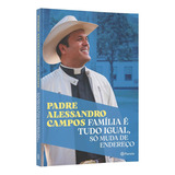 Família É Tudo Igual, Só Muda De Endereço: O Novo Livro Do Padre Alessandro Campos, De Padre Alessandro Campos. Editora Planeta, Capa Mole, Edição 1 Em Português, 2023