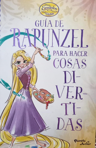 Enredados Guía De Rapunzel Para Hacer Cosas Divertidas