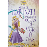 Enredados Guía De Rapunzel Para Hacer Cosas Divertidas