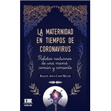 La Maternidad En Tiempos De Coronavirus, De Raquel Caspi Miller. Editorial Ediquid, Tapa Blanda En Español, 2020