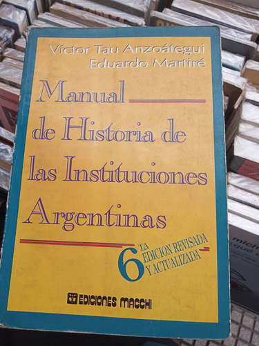 Manual De Historia De Las Inst. Arg., Anzoátegui-martiré