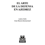 El Arte De La Defensa En Ajedrez (libro+cd): N/a, De Soltis, Andrew. Serie N/a, Vol. 1. Editorial Paidotribo, Tapa Blanda, Edición 1 En Español, 2006