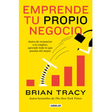 Emprende Tu Propio Negocio, De Tracy, Brian. Serie Negocios Y Finanzas Editorial Aguilar, Tapa Blanda En Español, 2021