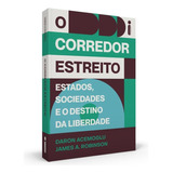 O Corredor Estreito, De Daron Acemoglu E James A. Robinson. Editora Intrínseca, Capa Mole, Edição Brochura Em Português, 2022
