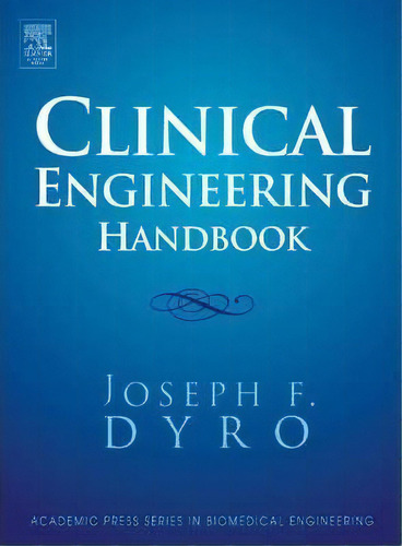 Clinical Engineering Handbook, De Joseph Dyro. Editorial Elsevier Science Publishing Co Inc, Tapa Dura En Inglés