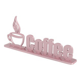Adorno Coffee Mdf Palavra Decorativa Cantinho Do Café Rosé