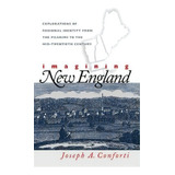 Imagining New England, De Joseph A. Forti. Editorial University North Carolina Press, Tapa Blanda En Inglés