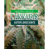 Iniciacion Al Cultivo De Cannabis Autofloreciente - Lowenfel