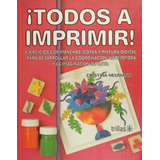 Todos A Imprimir!: Procesos Elementales De Impresion Para Crear Materiales Dida, De Neumann Cristina. Editorial Trillas, Tapa Blanda, Edición 1 En Español, 1997