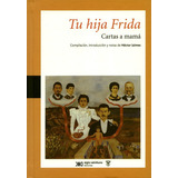 Libro Tu Hija Frida. Cartas A Mama
