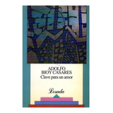 Clave Para Un Amor, De Bioy Casares, Adolfo. Editorial Losada, Tapa Blanda En Español