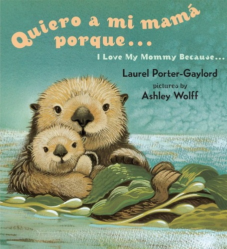 Libro: Quiero A Mi Mama Porque - Laurel Porter Gaylord, De Laurel Porter Gaylord. Editorial Dutton Books For Young Readers; Bilingual Edition En Español