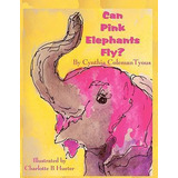 Libro Can Pink Elephants Fly? - Cynthia Coleman Tyous