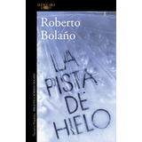 La Pista De Hielo - Bolaño, Roberto