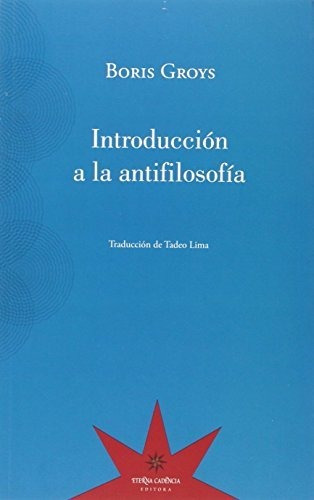 Libro Introduccion A La Antifilosofia - Groys, Boris