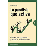 La Parálisis Que Activa Albert Riba. Prevenir Adversidades