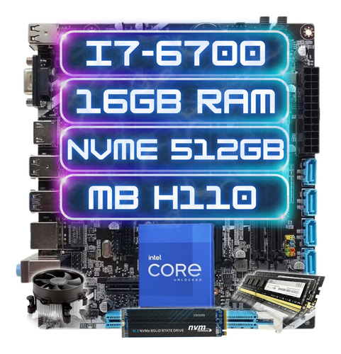 Kit Upgrade Intel I7-6700 + Ddr4 16gb + Nvme 512gb + Mb H110