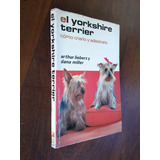 El Yorkshire Terrier - Arthur Liebers Y Dana Miller