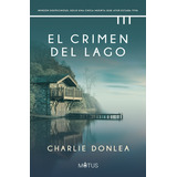 El Crimen Del Lago - Donlea Charlie (libro) - Nuevo