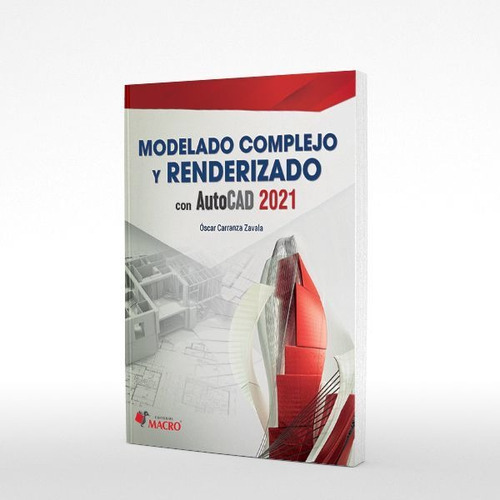 Modelamiento Complejo Y Renderizado Con Autocad 2021, De Carranza Zavala, Oscar. Editorial Empresa Editora Macro En Español