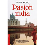 Pasión India, De Javier Moro. Editorial Booket Paidós Colombia, Tapa Blanda En Español, 2016