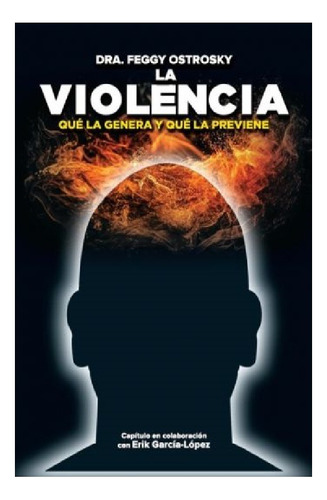 La Violencia: Qué La Genera Y Qué La Previene