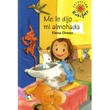 Me Lo Dijo Mi Almohada: Me Lo Dijo Mi Almohada, De Elena Dreser. Serie 9706414755, Vol. 1. Editorial Promolibro, Tapa Blanda, Edición 2004 En Español, 2004