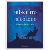 Diálogo Entre El Principito Y Un Psicólogo - Martín Berasain