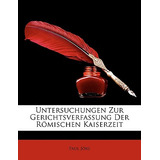 Libro Untersuchungen Zur Gerichtsverfassung Der Romischen...